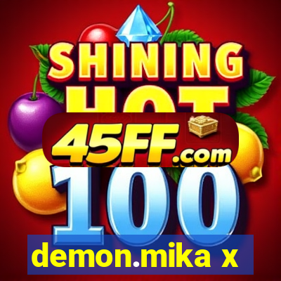demon.mika x